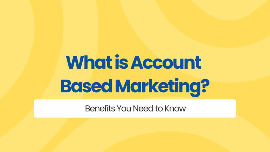 What is Account-Based Marketing? Benefits You Need to Know - Digital ...