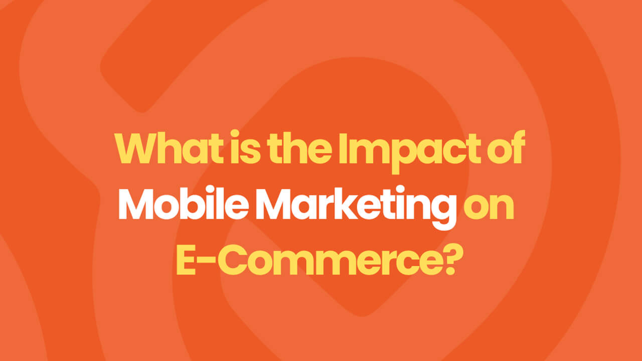 impact of mobile marketing on e-commerce